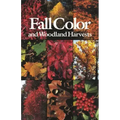 Fall Color and Woodland Harvests: A Guide to the More Colorful Fall Leaves and Fruits of the Eastern Forests