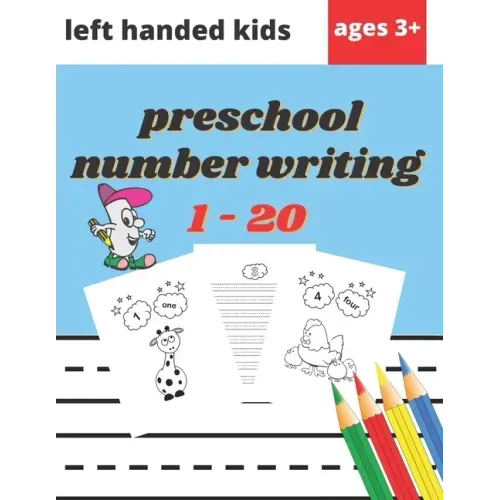 Preschool Number Writing 1 - 20 Left handed kids Ages 3+: Educational Pre k with Number Tracing, Learn numbers 0 to 20, Activity, Addition, Subtractio
