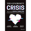 The Generosity Crisis: The Case for Radical Connection to Solve Humanity's Greatest Challenges