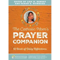 The Catholic Mom's Prayer Companion: A Book of Daily Reflections