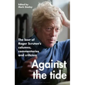 Against the Tide: The Best of Roger Scruton's Columns, Commentaries and Criticism