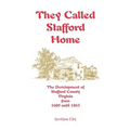 They Called Stafford Home: The Development of Stafford County, Virginia, from 1600 until 1865