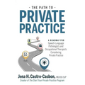 The Path to Private Practice: A Roadmap for Speech-Language Pathologists and Occupational Therapists Considering Private Practice