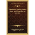 Macaulay's Lays Of Ancient Rome And Other Poems (1913)