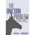 The Unicorn Problem: Philosophy, Faith, and the Quest for Certainty