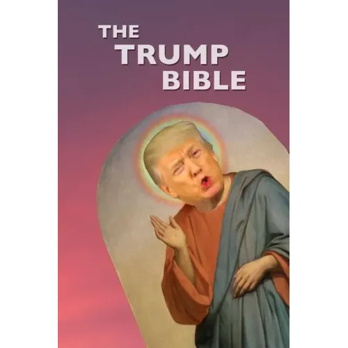 The Trump Bible: The Gospel of Donald Trump