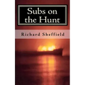 Subs on the Hunt: The 40 Greatest U.S. Submarine War Patrols of World War Two
