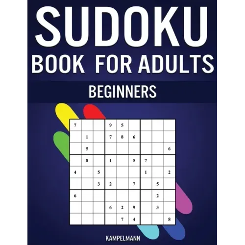 Sudoku Book for Adults Beginners: 365 Simple Sudokus with Instructions, Pro tips and Solutions - Perfect for Grown Ups Starting Sudoku
