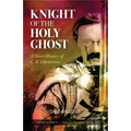 Knight of the Holy Ghost: A Short History of G. K. Chesterton