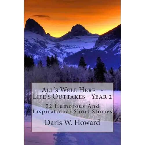 All's Well Here: Life's Outtakes Year Two