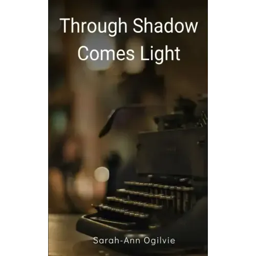 Through Shadow Comes Light