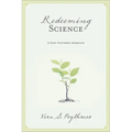 Redeeming Science: A God-Centered Approach