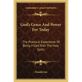 God's Grace and Power for Today: The Practical Experience of Being Filled with the Holy Spirit