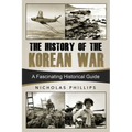The History of the Korean War: A Fascinating Historical Guide