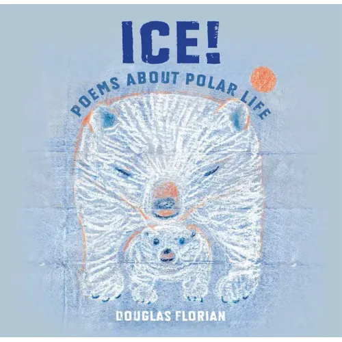 Ice! Poems about Polar Life