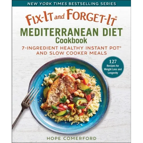 Fix-It and Forget-It Mediterranean Diet Cookbook: 7-Ingredient Healthy Instant Pot and Slow Cooker Meals