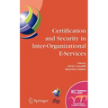 Certification and Security in Inter-Organizational E-Services: Ifip 18th World Computer Congress, August 22-27, 2004, Toulouse, France