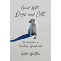 Good With Dogs and Cats: The Adventures of Healing Weintraub