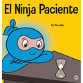 El Ninja Paciente: Un libro para niños sobre el desarrollo de la paciencia y la gratificación retrasada