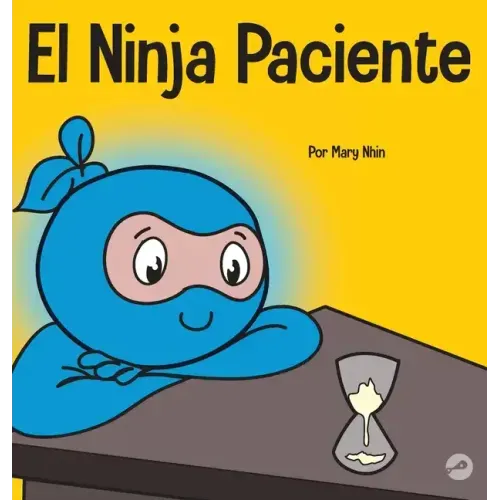 El Ninja Paciente: Un libro para niños sobre el desarrollo de la paciencia y la gratificación retrasada
