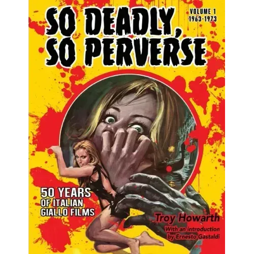 So Deadly, So Perverse 50 Years of Italian Giallo Films