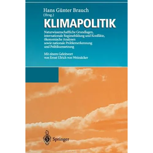 Klimapolitik: Naturwissenschaftliche Grundlagen, Internationale Regimebildung Und Konflikte, Ökonomische Analysen Sowie Nationale Problemerkennung Und