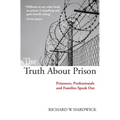 The Truth About Prison: Prisoners, Professionals and Families Speak Out
