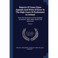 Reports Of Cases Upon Appeals And Writs Of Error In The High Court Of Parliament In Ireland: Since The Restoration Of The Appellate Jurisdiction: With