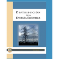 Distribución de la energía eléctrica: Para estudiantes universitarios y profesionales de la ingeniería