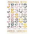Praying with Jesus: Getting to the Heart of the Lord's Prayer
