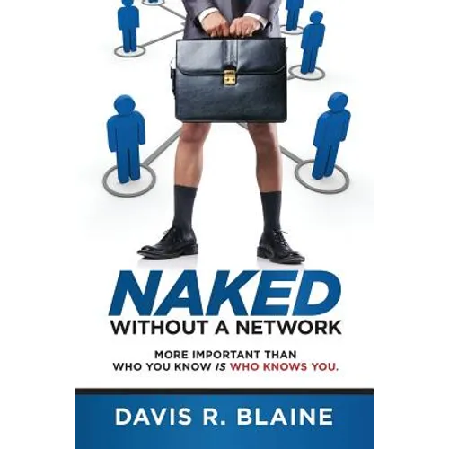 Naked Without a Network: More Important Than Who You Know is Who Knows You