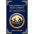 The Sophia of Jesus Christ: Revealing Divine Wisdom and Spiritual Enlightenment