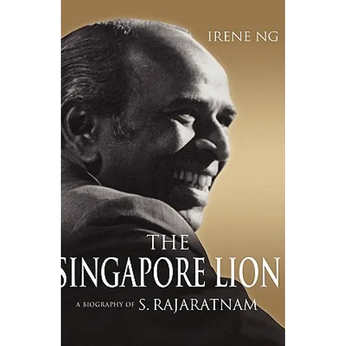 The Singapore Lion: A Biography of S. Rajaratnam