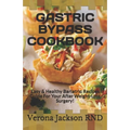 Gastric Bypass Cookbook: Easy & Healthy Bаrіаtrіс Recipes Guide For Your After Weight-Loss Surgery!