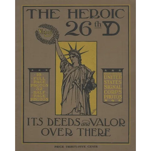 The Heroic 26th United States Infantry Yankee Division Its Deeds and Valor Over There In World War One