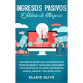 Ingresos pasivos e ideas de negocio: Descubre el secreto de las personas que trabajan menos y ganan más. Gana dinero con marketing de afiliados, drops