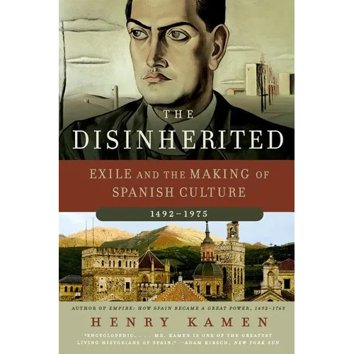 The Disinherited: Exile and the Making of Spanish Culture, 1492-1975