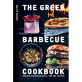The Green Barbecue Cookbook: Modern Vegetarian Grill and BBQ Recipes