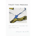 Trust the Process: An Artist's Guide to Letting Go