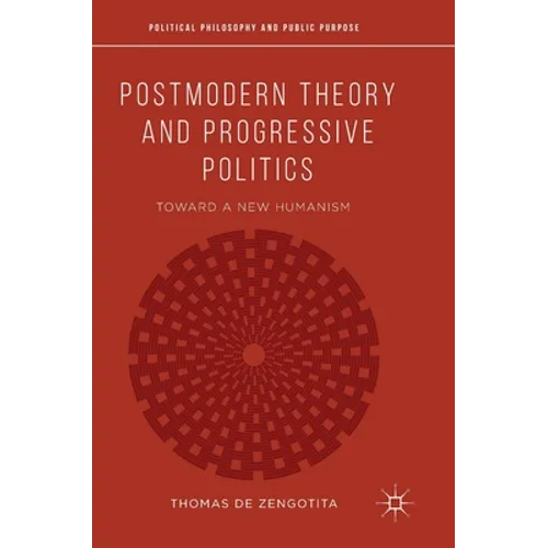 Postmodern Theory and Progressive Politics: Toward a New Humanism