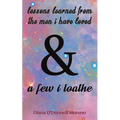 Lessons Learned from the Men I Have Loved & a Few I Loathe
