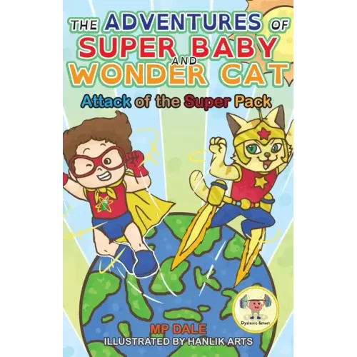 The Adventures of Super Baby and Wonder Cat: Attack of the Super Pack (Dyslexic-Smart)