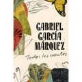 Gabriel García Márquez: Todos Los Cuentos / All the Stories