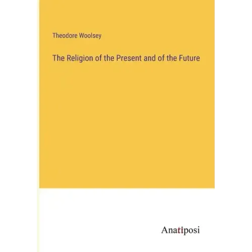 The Religion of the Present and of the Future