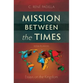 Mission Between the Times: Essays on the Kingdom