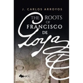 The Roots of Francisco de Goya