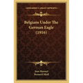 Belgians Under the German Eagle (1916)