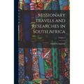 Missionary Travels and Researches in South Africa; Volume 1
