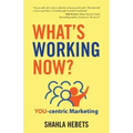 What's Working Now?: YOU-centric Marketing