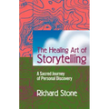 The Healing Art of Storytelling: A Sacred Journey of Personal Discovery